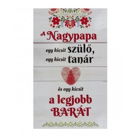 Nagypapa  egy kicsit barát....  ajándék fali tábla 26 x 16 cm 