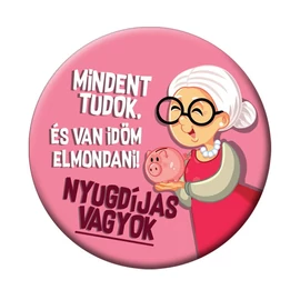 Mindent Tudok és van…. Nyugdíjas - Rózsaszín Kitűző Hölgyeknek - 5,5 cm