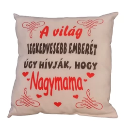"A világ legkedvesebb emberét úgy hívják, hogy nagymama" feliratú anyák napi párna