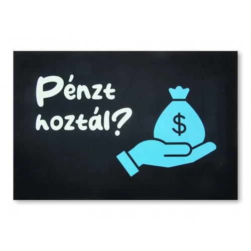 Pénzt hoztál? feliratú vicces lábtörlő